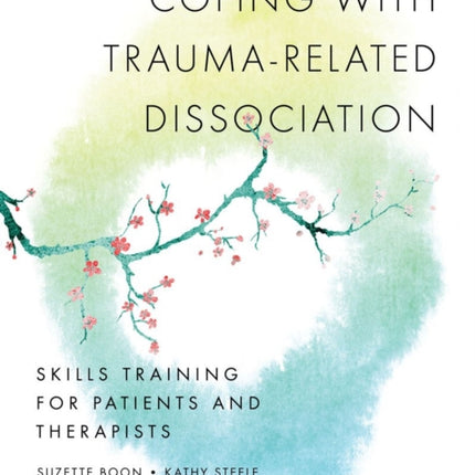 Coping with Trauma-Related Dissociation: Skills Training for Patients and Therapists