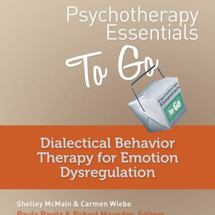 Psychotherapy Essentials to Go: Dialectical Behavior Therapy for Emotion Dysregulation