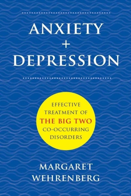 Anxiety + Depression: Effective Treatment of the Big Two Co-Occurring Disorders