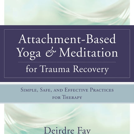 AttachmentBased Yoga  Meditation for Trauma