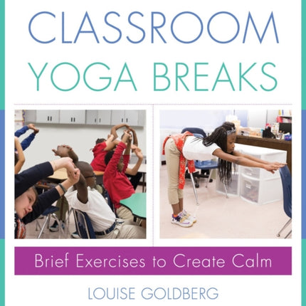 Classroom Yoga Breaks Brief Exercises to Create