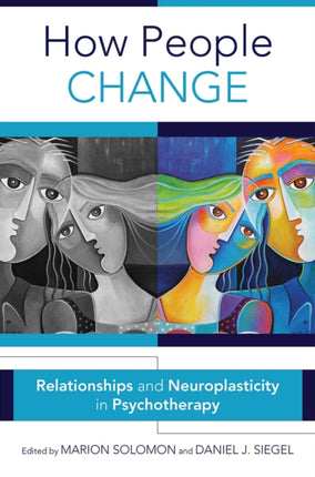 How People Change: Relationships and Neuroplasticity in Psychotherapy