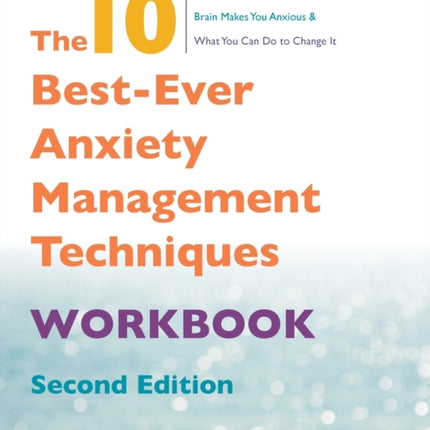 The 10 Best-Ever Anxiety Management Techniques Workbook