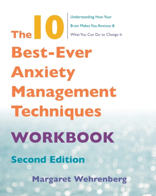 The 10 Best-Ever Anxiety Management Techniques Workbook