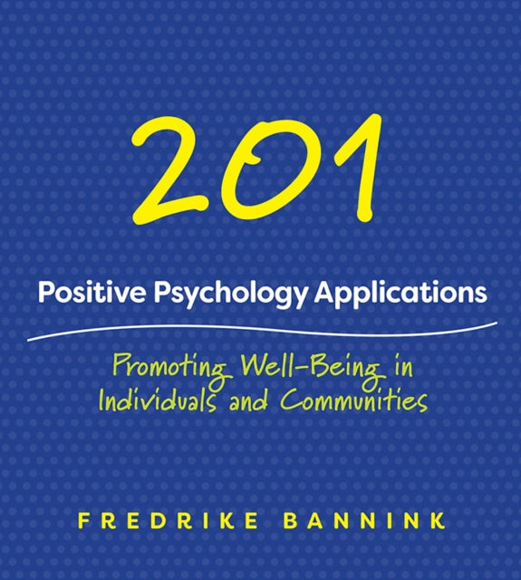 201 Positive Psychology Applications: Promoting Well-Being in Individuals and Communities