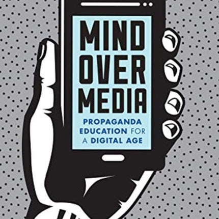 Mind Over Media: Propaganda Education for a Digital Age