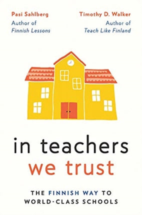 In Teachers We Trust: The Finnish Way to World-Class Schools