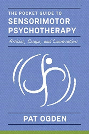 The Pocket Guide to Sensorimotor Psychotherapy in Context