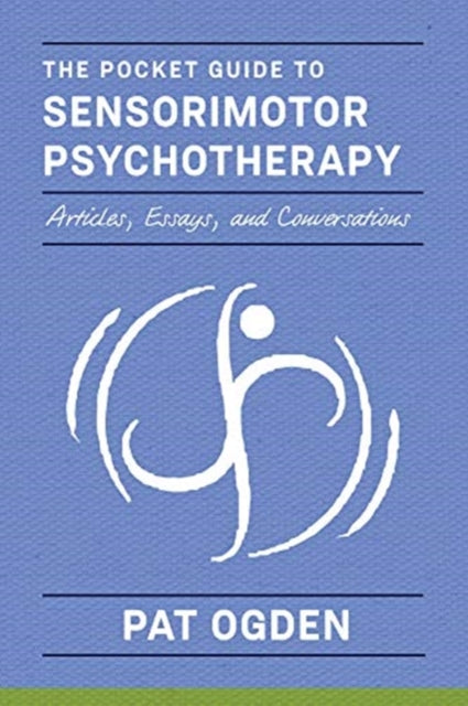 The Pocket Guide to Sensorimotor Psychotherapy in Context