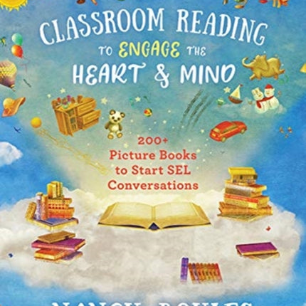 Classroom Reading to Engage the Heart and Mind: 200+ Picture Books to Start SEL Conversations