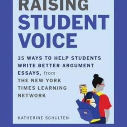 Raising Student Voice: 35 Ways to Help Students Write Better Arguments, from the New York Times