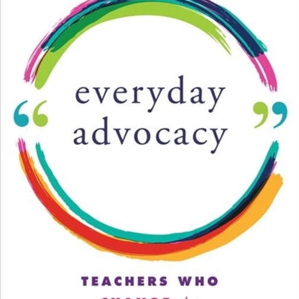 Everyday Advocacy: Teachers Who Change the Literacy Narrative