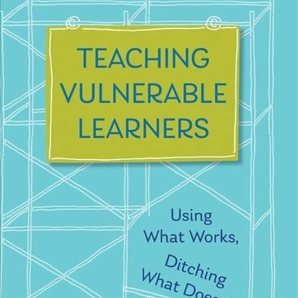 Teaching Vulnerable Learners: Strategies for Students who are Bored, Distracted, Discouraged, or Likely to Drop Out