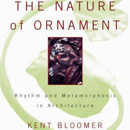 The Nature of Ornament Rhythm and Metamorphosis