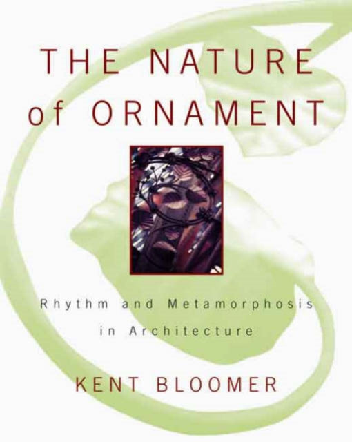 The Nature of Ornament Rhythm and Metamorphosis