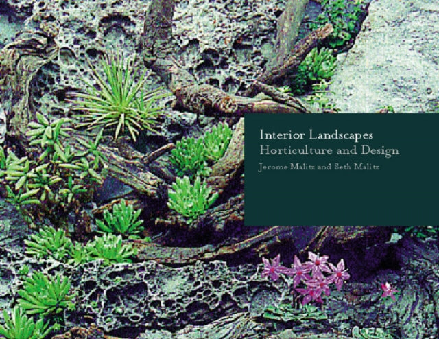 Interior Landscapes: Horticulture and Design