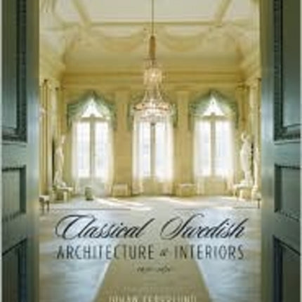 Classical Swedish Architecture and Interiors 1650-1840