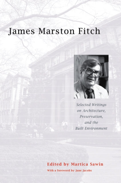 James Marston Fitch: Selected Writings on Architecture, Preservation, and the Built Environment