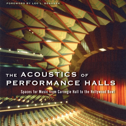 The Acoustics of Performance Halls: Spaces for Music from Carnegie Hall to the Hollywood Bowl