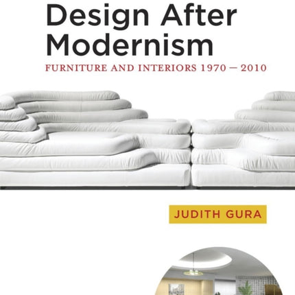 Design After Modernism: Furniture and Interiors 1970-2010