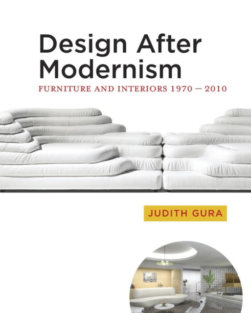 Design After Modernism: Furniture and Interiors 1970-2010