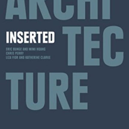 Architecture Inserted  Eric Bunge and Mimi Hoang