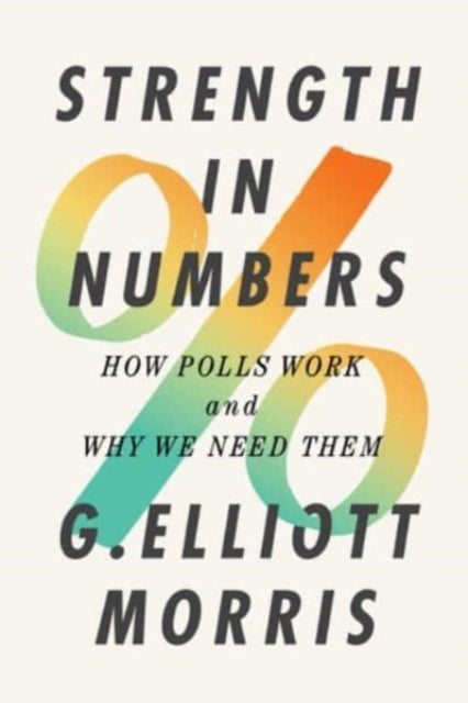 Strength in Numbers: How Polls Work and Why We Need Them