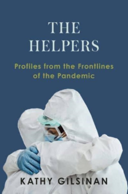 The Helpers: Profiles from the Front Lines of the Pandemic