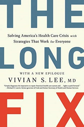 The Long Fix  Solving Americas Health Care Crisis