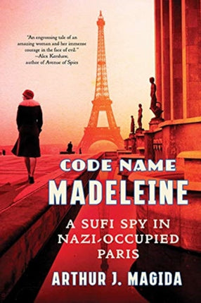 Code Name Madeleine: A Sufi Spy in Nazi-Occupied Paris