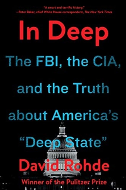 In Deep: The FBI, the CIA, and the Truth about America's "Deep State"