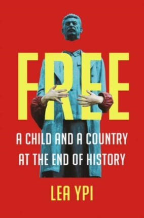 Free: A Child and a Country at the End of History