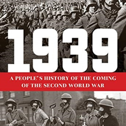 1939: A People's History of the Coming of the Second World War