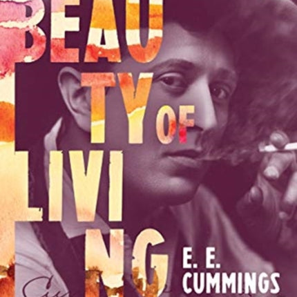 The Beauty of Living: E. E. Cummings in the Great War