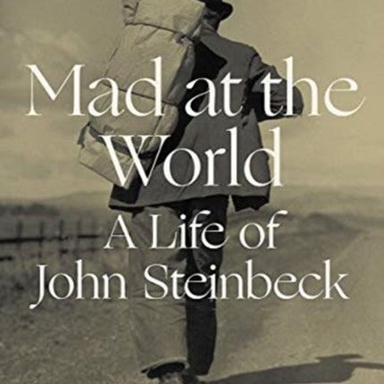 Mad at the World: A Life of John Steinbeck