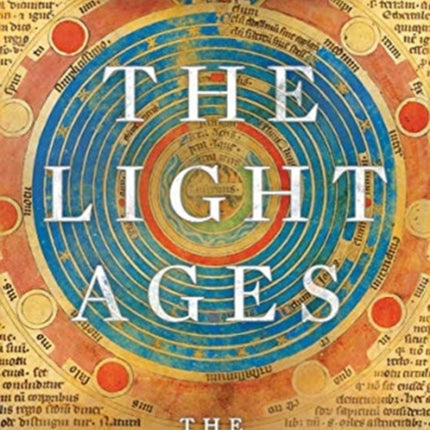 The Light Ages: The Surprising Story of Medieval Science