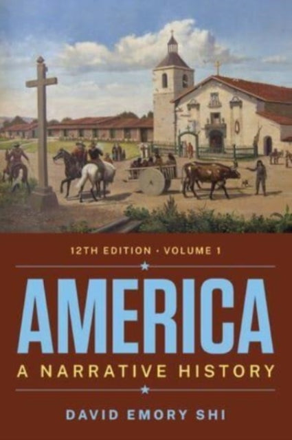 America  A Narrative History  with Ebook InQuizitive Tutorials Exercises and Student Site 12th Edition