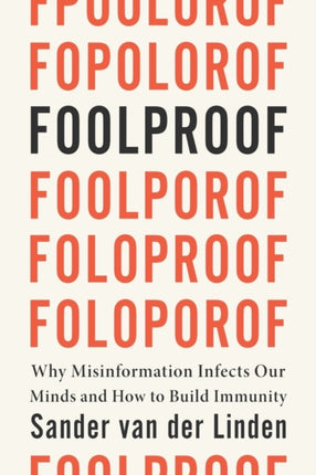 Foolproof: Why Misinformation Infects Our Minds and How to Build Immunity