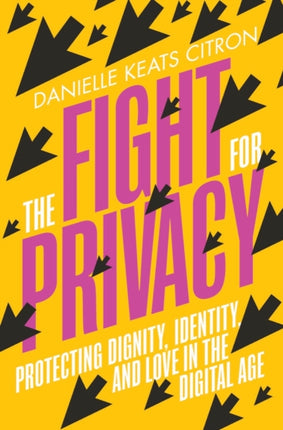 The Fight for Privacy  Protecting Dignity