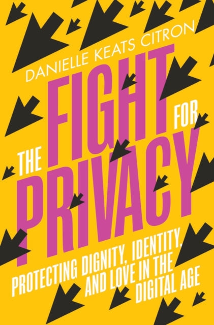 The Fight for Privacy  Protecting Dignity