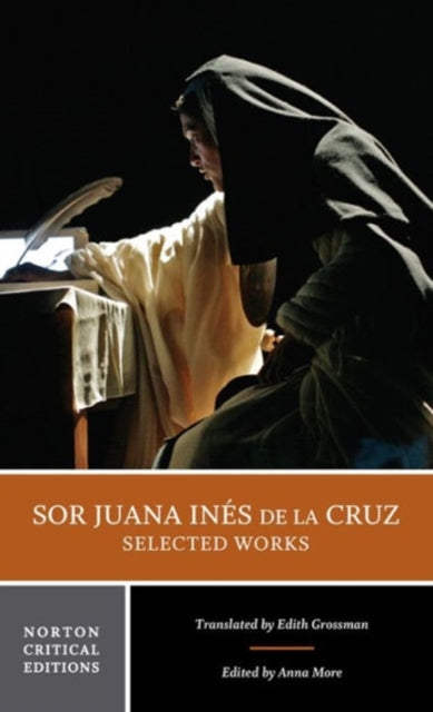 Sor Juana Inés de la Cruz:  Selected Works: A Norton Critical Edition