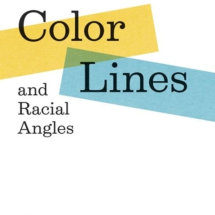 Color Lines and Racial Angles