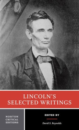 Lincoln's Selected Writings: A Norton Critical Edition