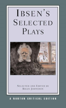 Ibsen's Selected Plays: A Norton Critical Edition