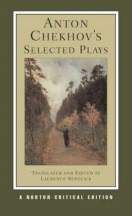 Anton Chekhov's Selected Plays: A Norton Critical Edition