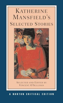 Katherine Mansfield's Selected Stories: A Norton Critical Edition