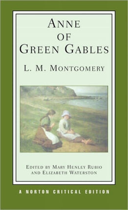 Anne of Green Gables: A Norton Critical Edition