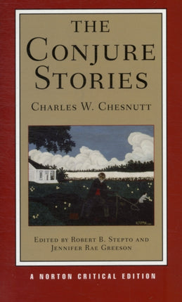 The Conjure Stories: A Norton Critical Edition