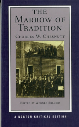 The Marrow of Tradition: A Norton Critical Edition