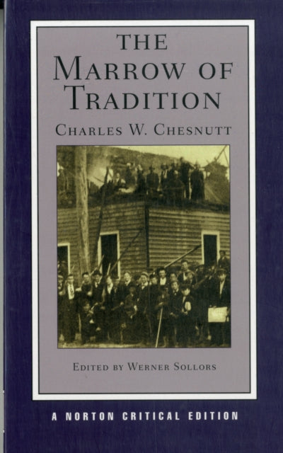 The Marrow of Tradition: A Norton Critical Edition